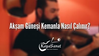 Akşam Güneşi Kemanla Nasıl Çalınır?