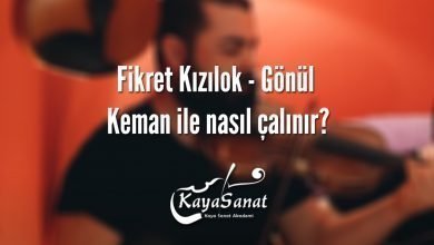 Fikret Kızılok - Gönül keman ile nasıl çalınır?
