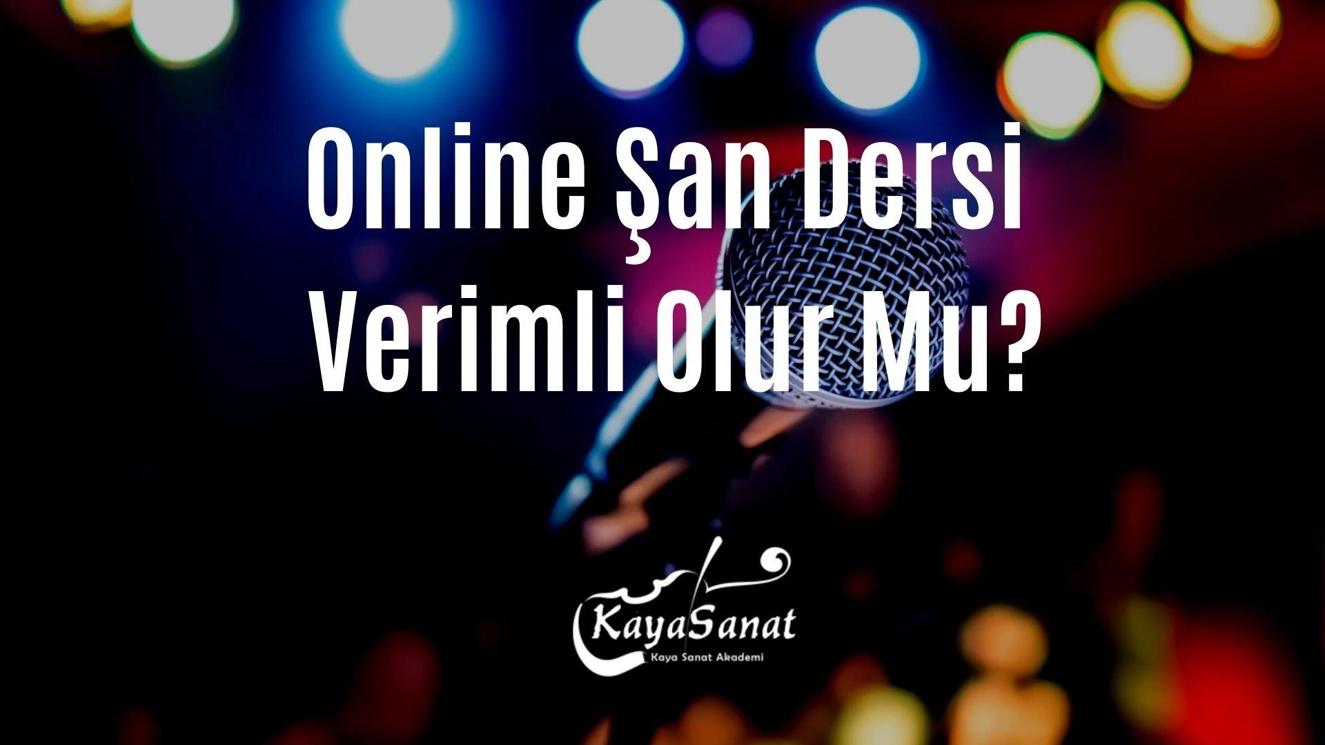 Online Şan Dersi Verimli Olur Mu?