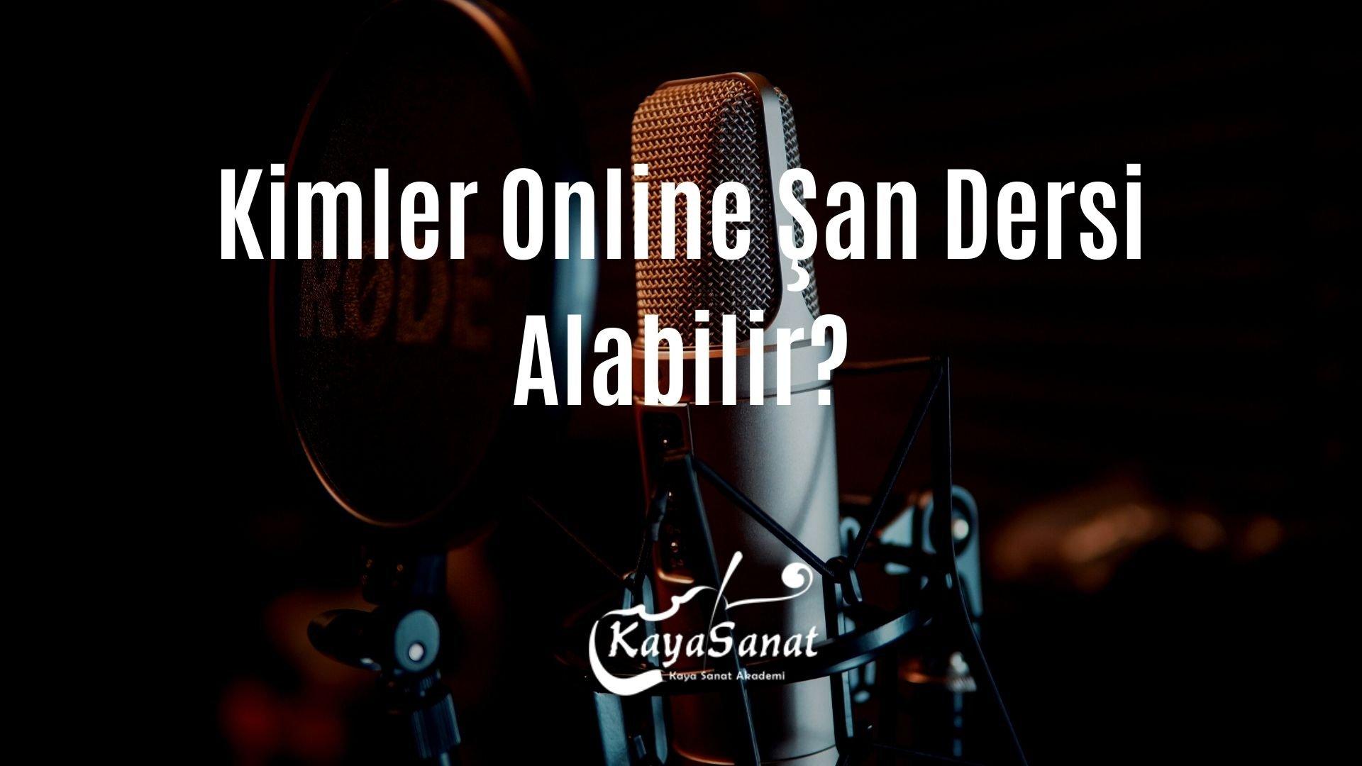 Kimler online şan dersi alabilir