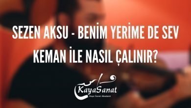 Benim Yerime De Sev Keman İle Nasıl Çalınır?