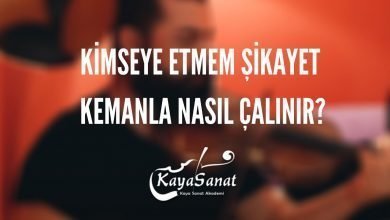 Kimseye Etmem Şikayet Kemanla Nasıl Çalınır?