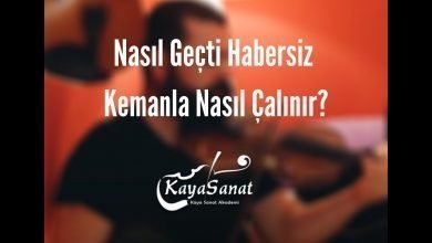 Nasıl Geçti Habersiz Kemanla Nasıl Çalınır?