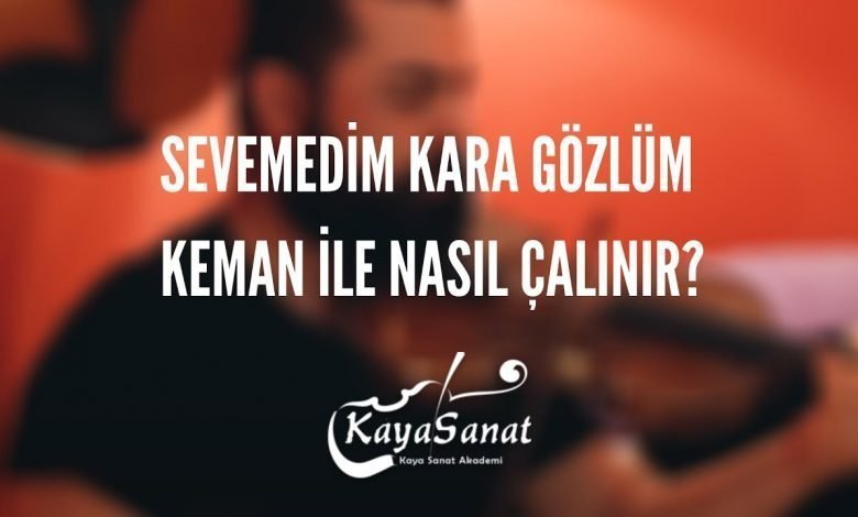 Sevemedim Kara Gözlüm Keman İle Nasıl Çalınır?