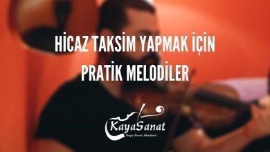 Hicaz Taksim Yapmak İçin Pratik Melodiler