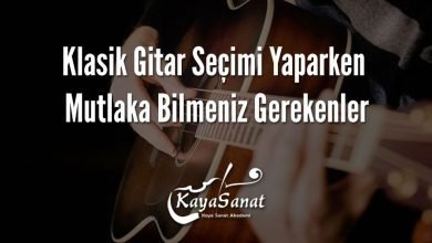 Klasik Gitar Seçimi Yaparken Mutlaka Bilmeniz Gerekenler