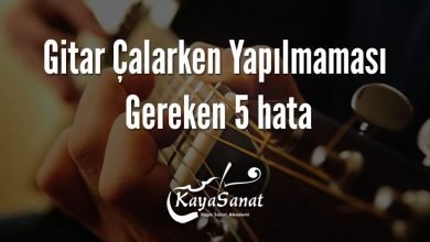 Gitar Çalarken Yapılmaması Gereken 5 hata