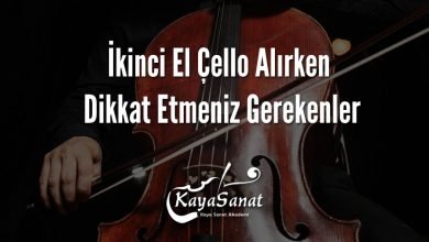 İkinci El Çello Alırken Dikkat Etmeniz Gerekenler