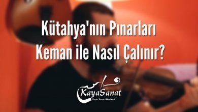 Kütahya'nın Pınarları Keman ile Nasıl Çalınır?