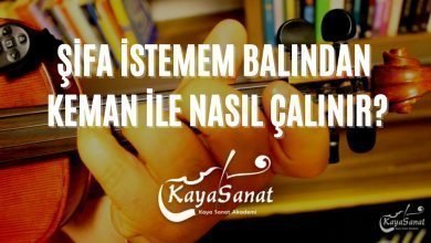 Şifa İstemem Balından Keman İle Nasıl Çalınır?