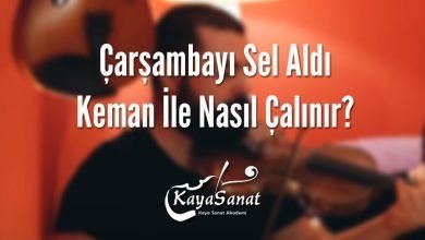 Çarşambayı Sel Aldı Keman İle Nasıl Çalınır?