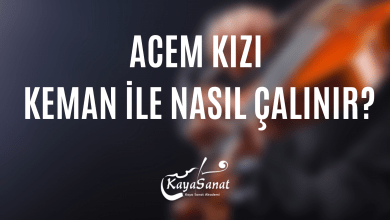ACEM KIZI KEMAN İLE NASIL ÇALINIR